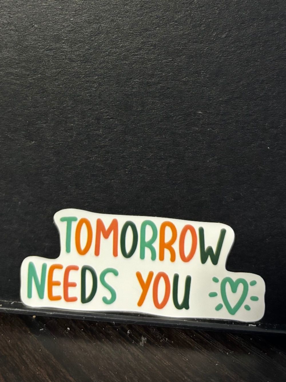 Tomorrow Needs You Sticker